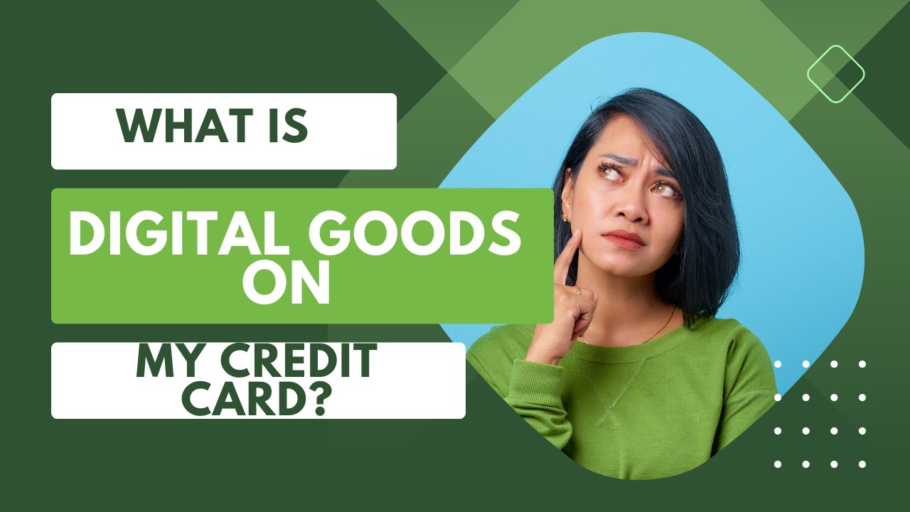 what is digital goods on my credit card - 2023