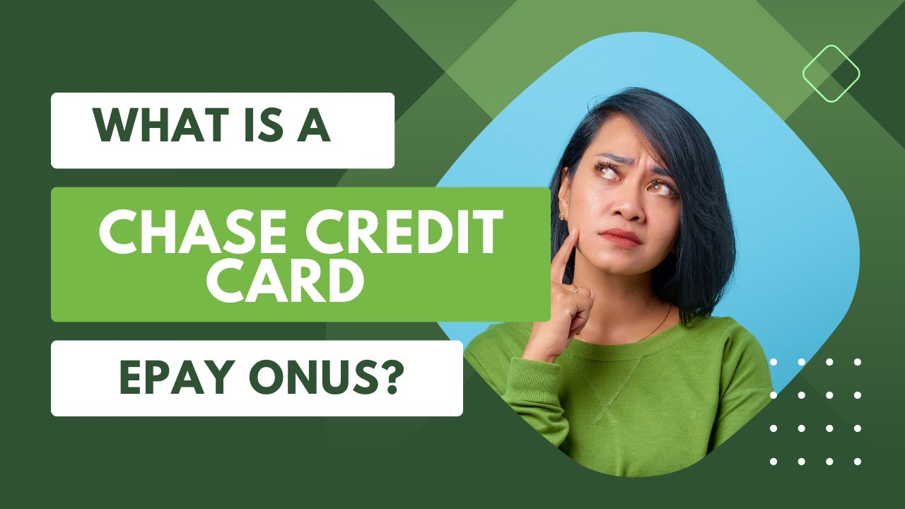 What is a Chase Credit Card Epay Onus - 2023